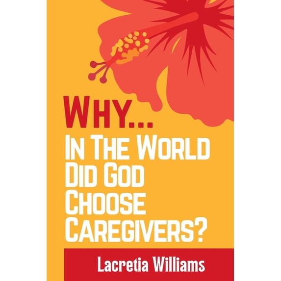 Why In The World Did God Choose Caregivers?, (Paperback)