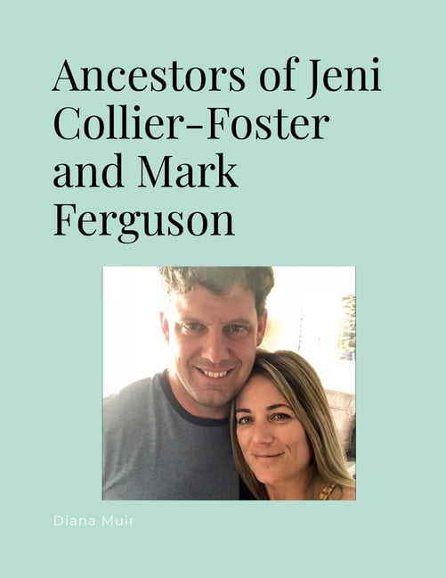Ancestors of Jennie Collier-Foster and Mark Ferguson, (Paperback)