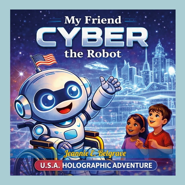 My Friend Cyber the Robot: U.S.A. Holographic Adventure, (Paperback)