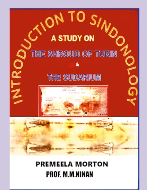 Introduction to Sindonology: A study on the Shroud of Turin and Sudarium, (Paperback)