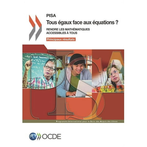 PISA Tous égaux face aux équations ?: Rendre les mathématiques accessibles à tous - Principaux résultats (Other)