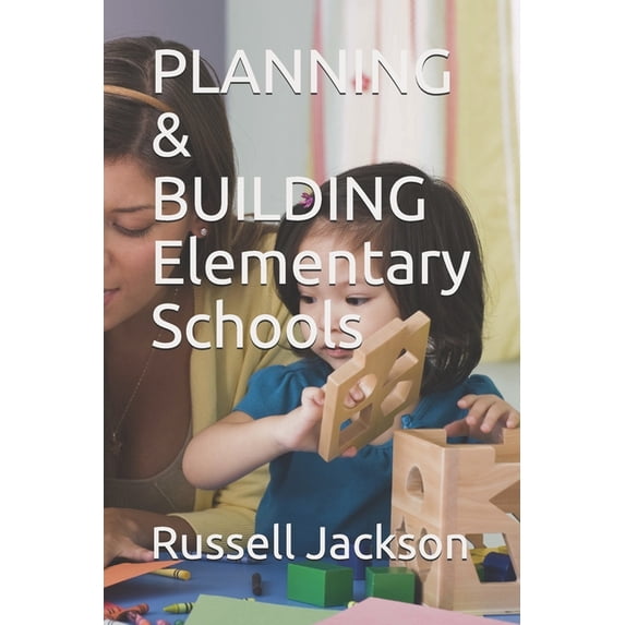 PLANNING & BUILDING Elementary Schools, (Paperback)