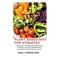 thumbnail image 1 of Pre-Owned PLANT BASED DIET FOR ATHLETES: Your guide to using plant based diet to boost athletes perfomance including recipes and meal plan Paperback, 1 of 1
