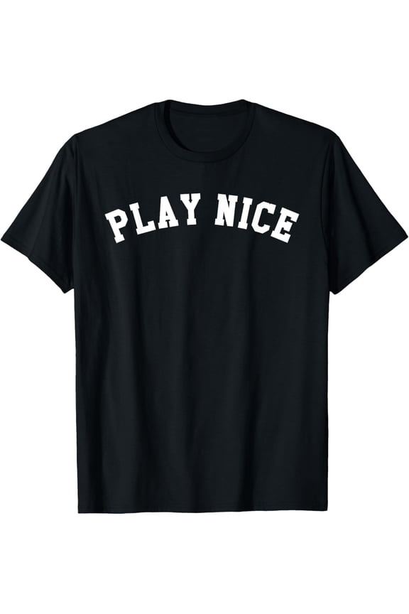 PLAY NICE T-Shirt T-Shirt