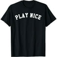 thumbnail image 1 of PLAY NICE T-Shirt, 1 of 3