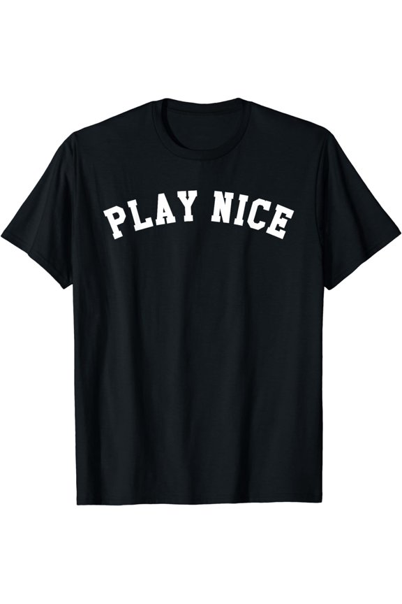 PLAY NICE T-Shirt