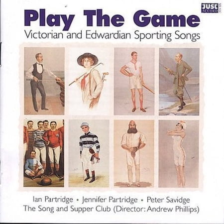 PLAY THE GAME: VICTORIAN AND EDWARDIAN SPORTING SONGS