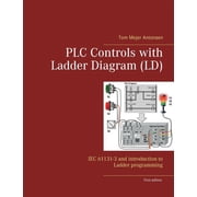 PLC Controls with Ladder Diagram LD IEC 61131-3 and introduction to Ladder programming, Paperback
