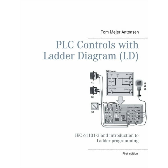 PLC Controls with Ladder Diagram (LD), Monochrome: IEC 61131-3 and introduction to Ladder programming, (Paperback)