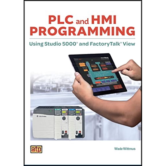 PLC and HMI Programming Using Studio 5000 and FactoryTalk View, 9780826913722, 0826913725, Paperback, 1 edition