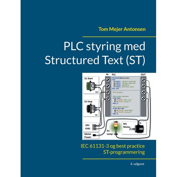 PLC styring med Structured Text (ST), V4: IEC 61131-3 og best practice ST-programmering, (Paperback)