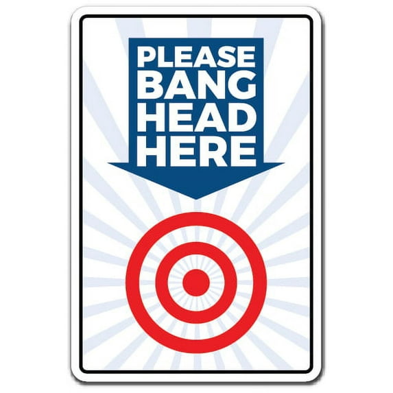 PLEASE BANG HEAD HERE Aluminum Sign stress reduction reliever | Indoor/Outdoor | 24" Tall