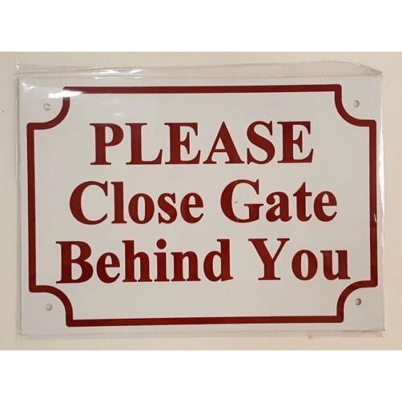 PLEASE CLOSE GATE BEHIND YOU SIGN (7X10 WHITE BRUSH SILVER,ALUMINUM) -ref16822
