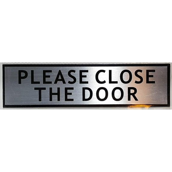 PLEASE CLOSE THE DOOR SIGN - -BRUSHED ALUMINUM (2 X 7.75)