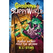 Please Do Not Feed the Weirdo Goosebumps Slappyworld, Bk. 4