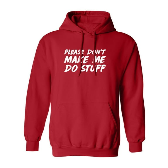 PLEASE DON'T MAKE ME DO STUFF Adult Hooded Sweatshirt