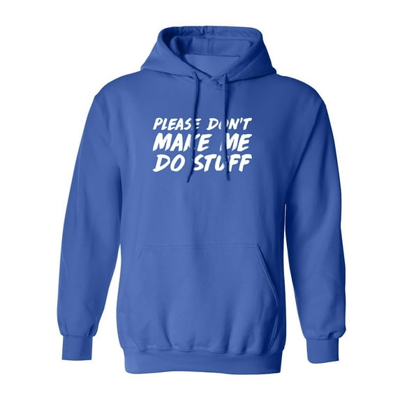 PLEASE DON'T MAKE ME DO STUFF Adult Hooded Sweatshirt