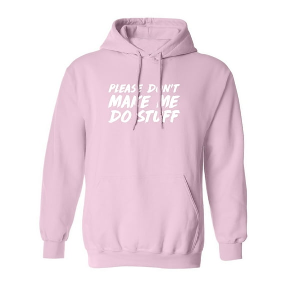 PLEASE DON'T MAKE ME DO STUFF Adult Hooded Sweatshirt