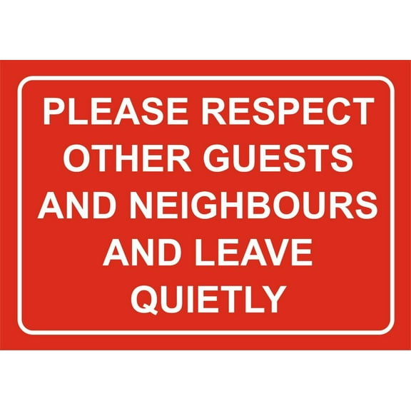 PLEASE RESPECT OTHER GUESTS AND NEIGHBOURS AND LEAVE QUIETLY SIGNS AND Metal SignS Size: 8 x 12 Inch