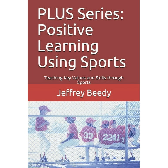 PLUS Series: Positive Learning Using Sports: Teaching Key Values and Skills through Sports (Paperback)
