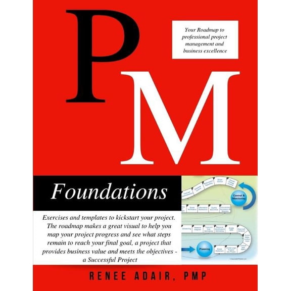 PM Foundations: Your Roadmap to Professional Project Management and Business Excellence (Paperback) by Renee Adair