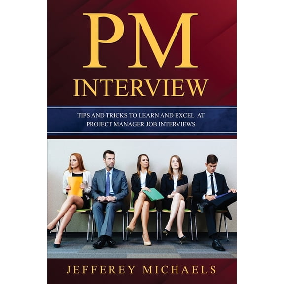 PM Interview: Tips and Tricks to Learn and Excel at Project Manager Job Interviews