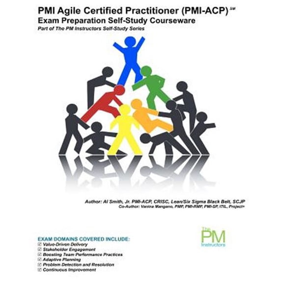 PMI Agile Certified Practitioner (PMI-ACP) Exam Preparation Self-Study Courseware: Part of The PM (Paperback) by Jr Al Smith, Vanina S Mangano