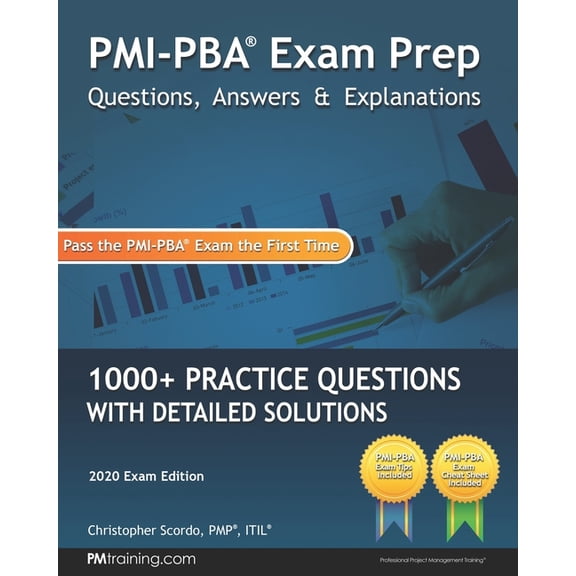 PMI-PBA Exam Prep Questions, Answers, and Explanations: 1000+ PMI-PBA Practice Questions with Detailed Solutions (Paperback)