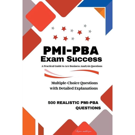 PMI-PBA Exam Success: A Practical Guide to Ace Business Analysis Questions, (Paperback)