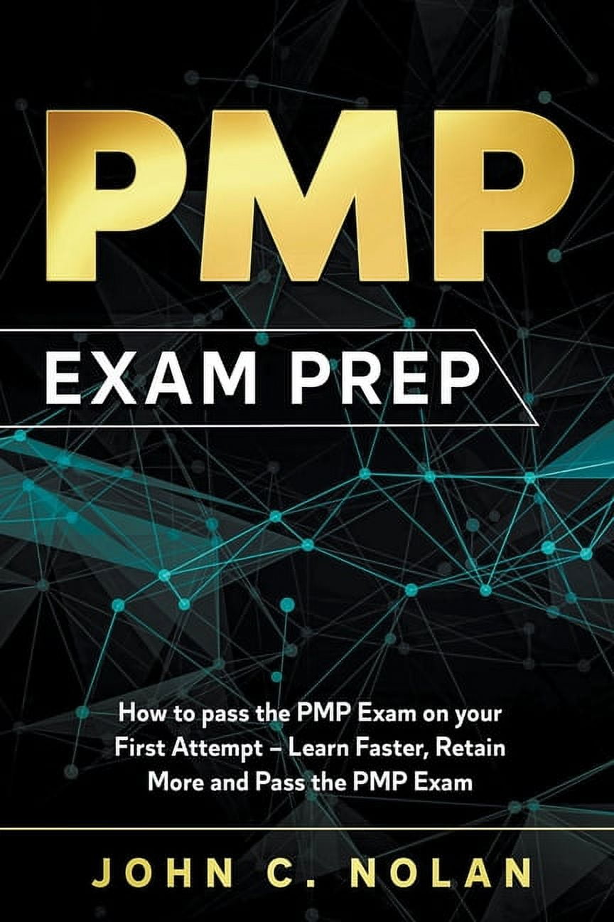 PMP Exam Prep: How to pass the PMP Exam on your First Attempt - Learn Faster, Retain More and Pass the PMP Exam (Paperback)