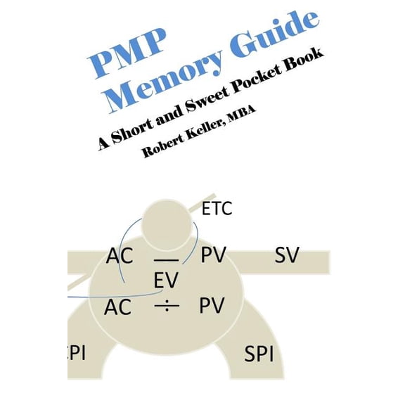 PMP Memory Guide: A Short and Sweet Pocket Book Paperback 1466466693 9781466466692 Robert Keller