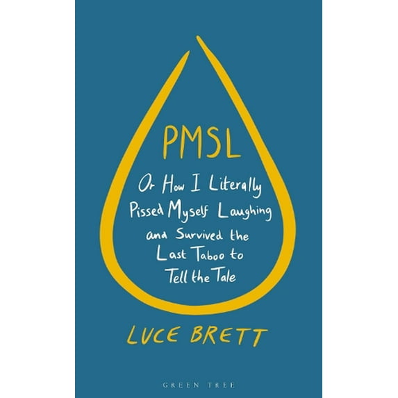 PMSL: Or How I Literally Pissed Myself Laughing and Survived the Last Taboo to Tell the Tale (Hardcover)