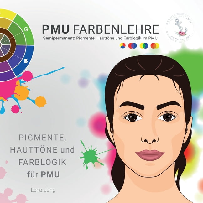 PMU Farbenlehre: Semipermanent: Pigmente, HauttÃ¶ne und Farblogik im PMU, (Paperback)