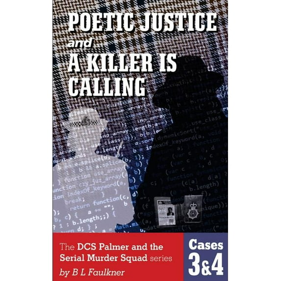 POETIC JUSTICE and A KILLER IS CALLING.: The DCS Palmer and the Serial Murder Squad series by B L Faulkner. Cases 3 & 4., (Paperback)