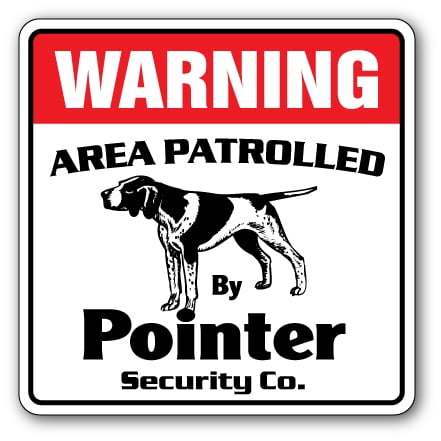 POINTER Security Sign Area Patrolled pet kid dog warning hunting hunter breed