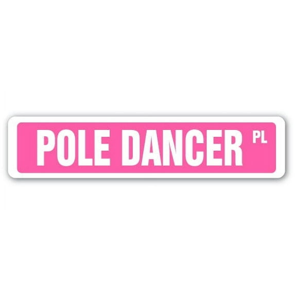 POLE DANCER Street Sign strip club stripper funny exotic | Indoor/Outdoor | 18" Wide