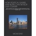 thumbnail image 1 of HOW POLITICAL LEADERS AND PEOPLE CAN DEVELOP OUR COUNTRY: HOW TO DEVELOP ANY COUNTRY BY ENDING CORRUPTION BLACK MONEY. EVEN TO INITIATE EMPLOYMENT THIS IS THE ONLY BOOK WHICH GIVES AN ID 1794030808, 1 of 1