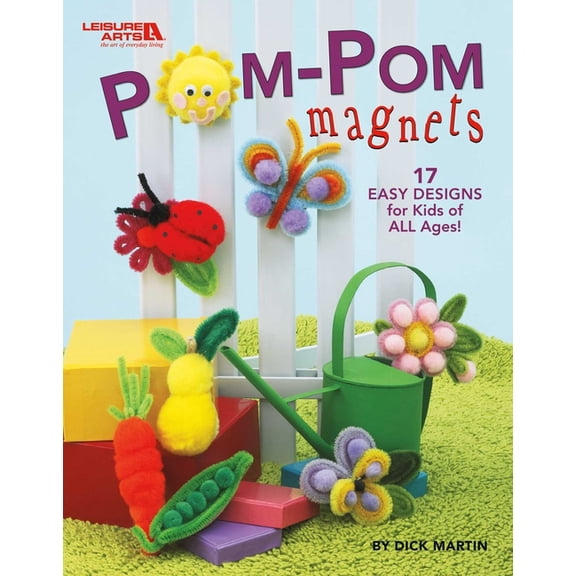 Pom-POM Magnets: 17 Easy Designs for Kids of All Ages!, (Paperback)