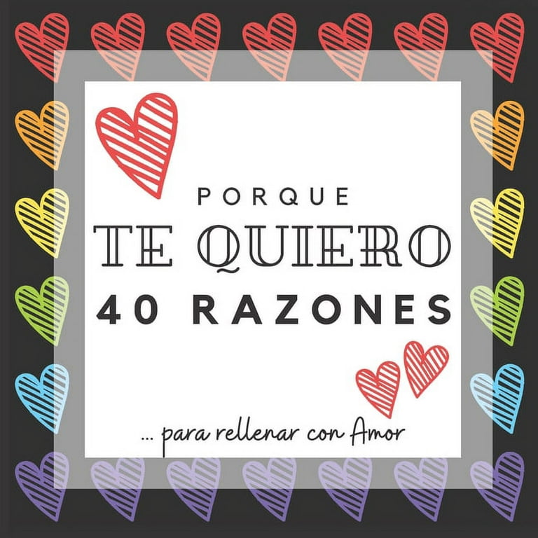 PORQUE TE QUIERO - 40 razones para rellenar con Amor : Álbum de