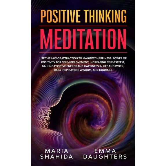 Positive Thinking Meditation: Use the Law of Attraction to Manifest Happiness: Power of Positivity for Self-Improvement,, (Paperback)