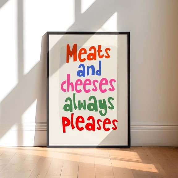 POSTIZ Meats & Cheeses Always Pleases Print | Funny Kitchen Food Snacks Poster | Bob Mortimer UK Comedy Quote | Laughing Fan Gift | Friend Birthday, Unframed Paper Poster 8x12in