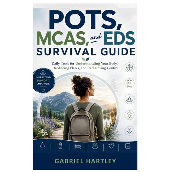 POTS, MCAS, and EDS Survival Guide.: Daily Tools for Understanding Your Body, Reducing Flares, and Reclaiming Control., (Paperback)