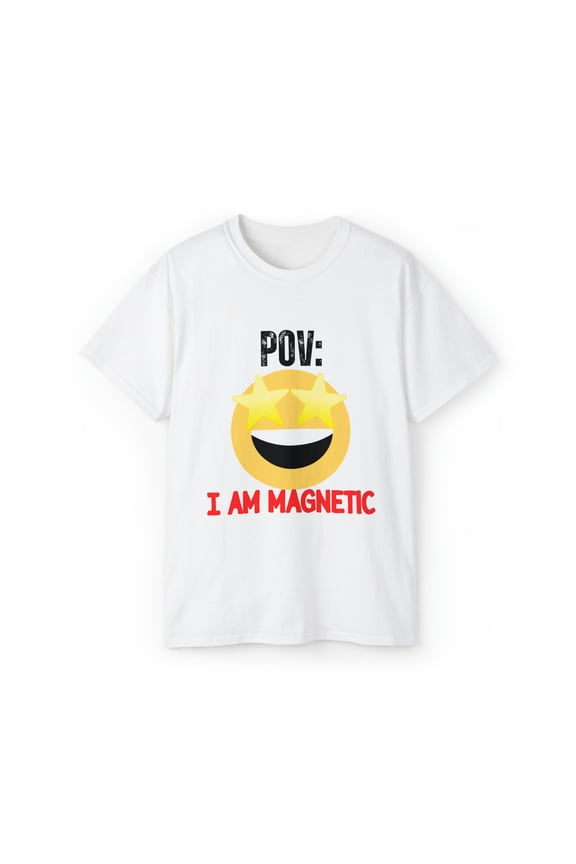 POV I am Magnetic Unisex Ultra Cotton TShirt