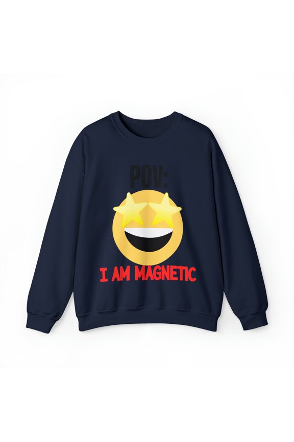 POV I am Magnetic Unisex Ultra Cotton Unisex Heavy Blend Crewneck