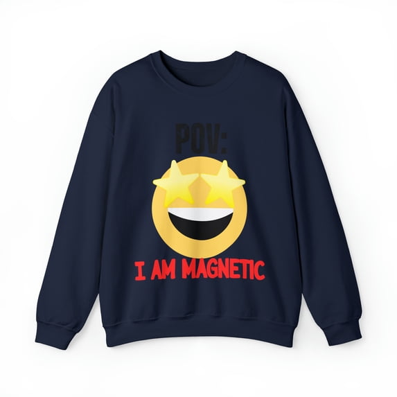 POV I am Magnetic Unisex Ultra Cotton Unisex Heavy Blend Crewneck