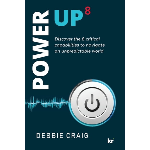 POWER-UP8 Discover the 8 critical capabilities to navigate an unpredictable world (Paperback)