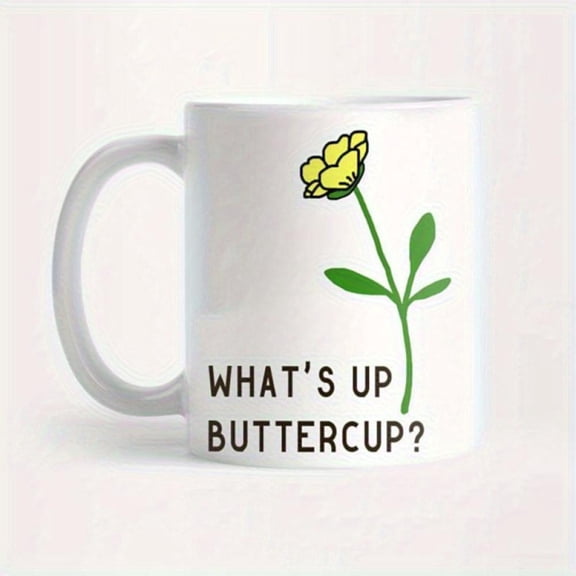 PP What s Up Buttercup 11oz Ceramic Coffee Mug White with Bold Black Text Yellow Buttercup Flower Design Durable Heat Retaining Cup Hot Beverages Kitchen Office Use Unique Coffee M