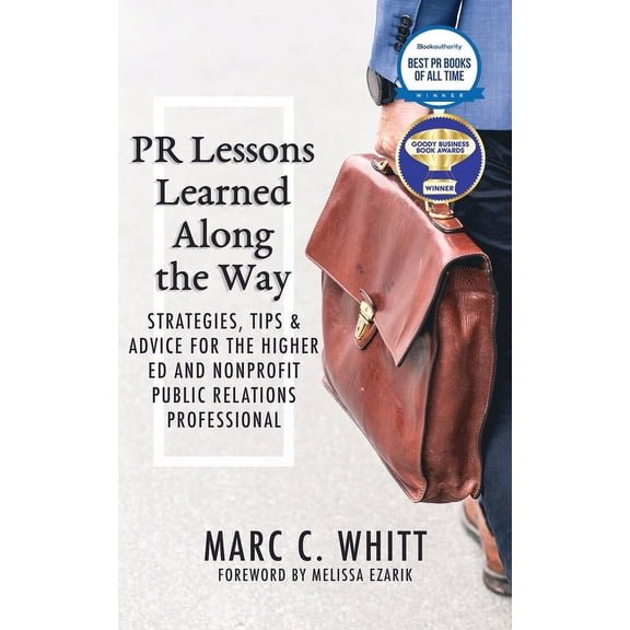 PR Lessons Learned Along the Way: Strategies, Tips & Advice for the Higher Ed and Nonprofit Public Relations Profess, (Paperback)