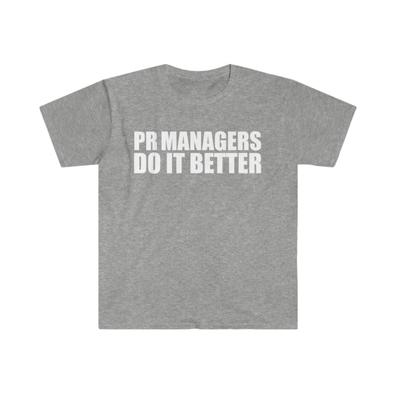 PR Managers do it better Unisex T-shirt S-3XL Graduation Graduate