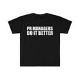 thumbnail image 1 of PR Managers do it better Unisex T-shirt S-3XL Graduation Graduate, 1 of 2